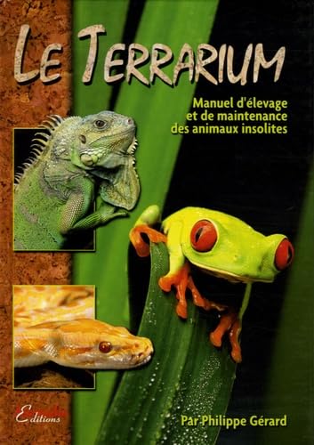 Le Terrarium : Manuel d'élevage et de maintenance des animaux insolites Pets
