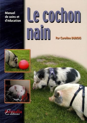 Le Cochon Nain: Manuel de soins et d'éducation Leisure, Home & Garden