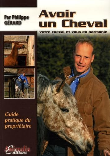 Avoir un cheval: Votre cheval et vous en harmonie Leisure, Home & Garden