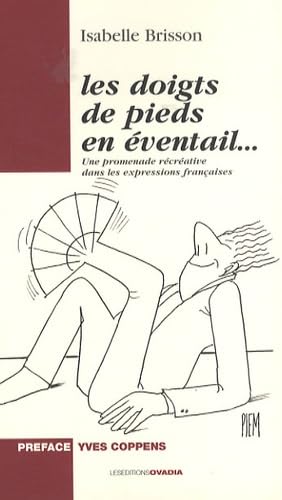 Les doigts de pieds en éventail... : Une promenade récréative dans les expressions françaises Books