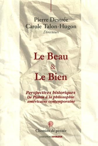 Le Beau & le Bien : Perspectives historiques, de Platon à la philosophie américaine contemporaine book