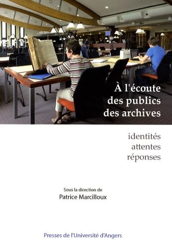A l'écoute des publics des archives : identités, attentes, réponses book