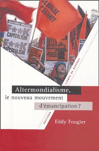 Altermondialisme: Le nouveau mouvement d'émancipation ? Books