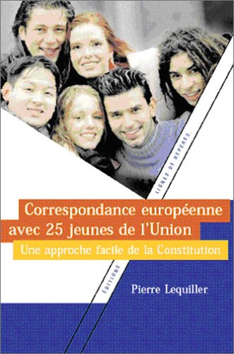 Correspondance européenne avec 25 jeunes de l'Union : Une approche facile de la Constitution book