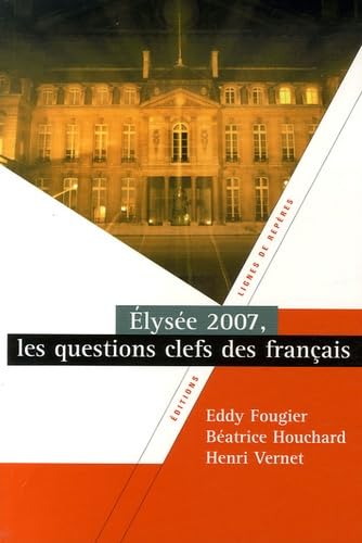 Elysée 2007 : Les questions clefs des Français book
