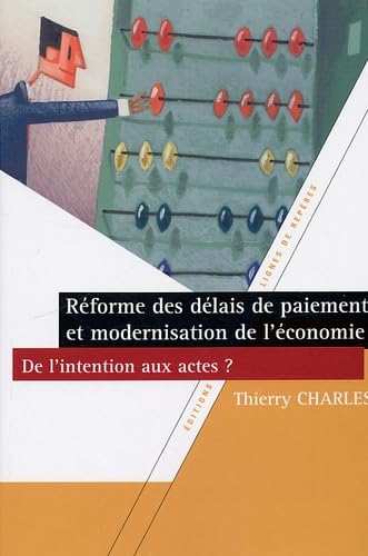 Réforme des délais de paiement et modernisation de l'économie, de l'intention aux actes ? Books