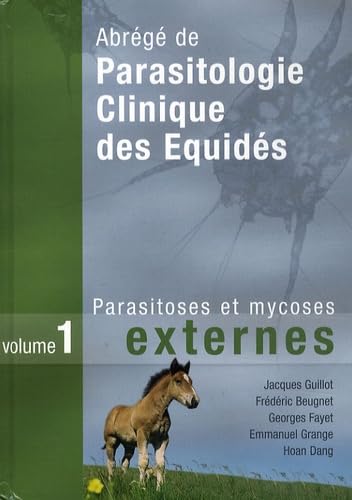 Abrégé de parasitologie clinique des équidés: Volume 1, Parasitoses et mycoses externes Books