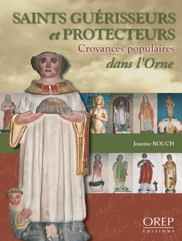 Saints guérisseurs et protecteurs, croyances populaires dans l'Orne book