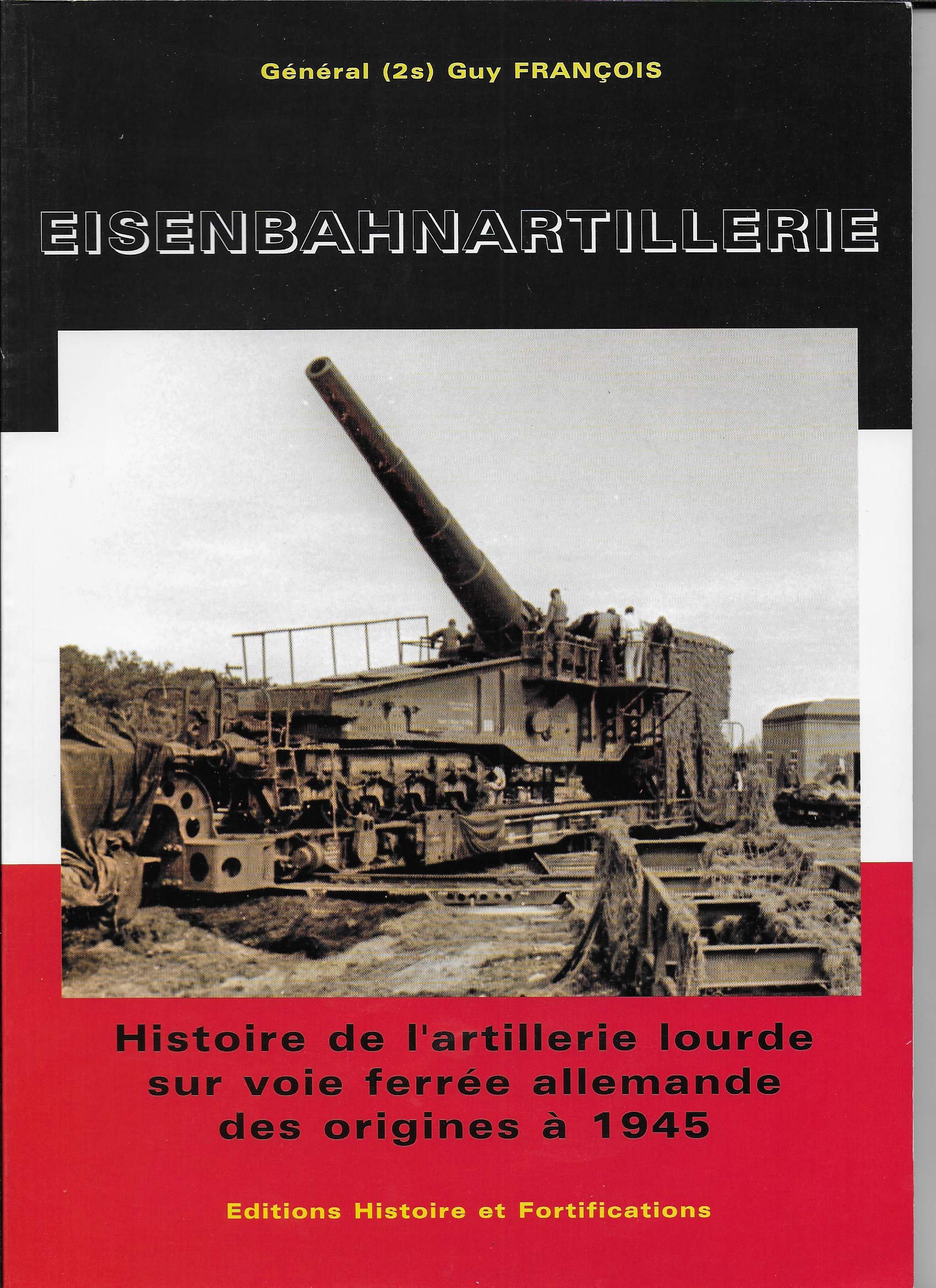 Eisenbahnartillerie: Histoire de l'artillerie lourde sur voie ferrée allemande des origines à 1945 Books