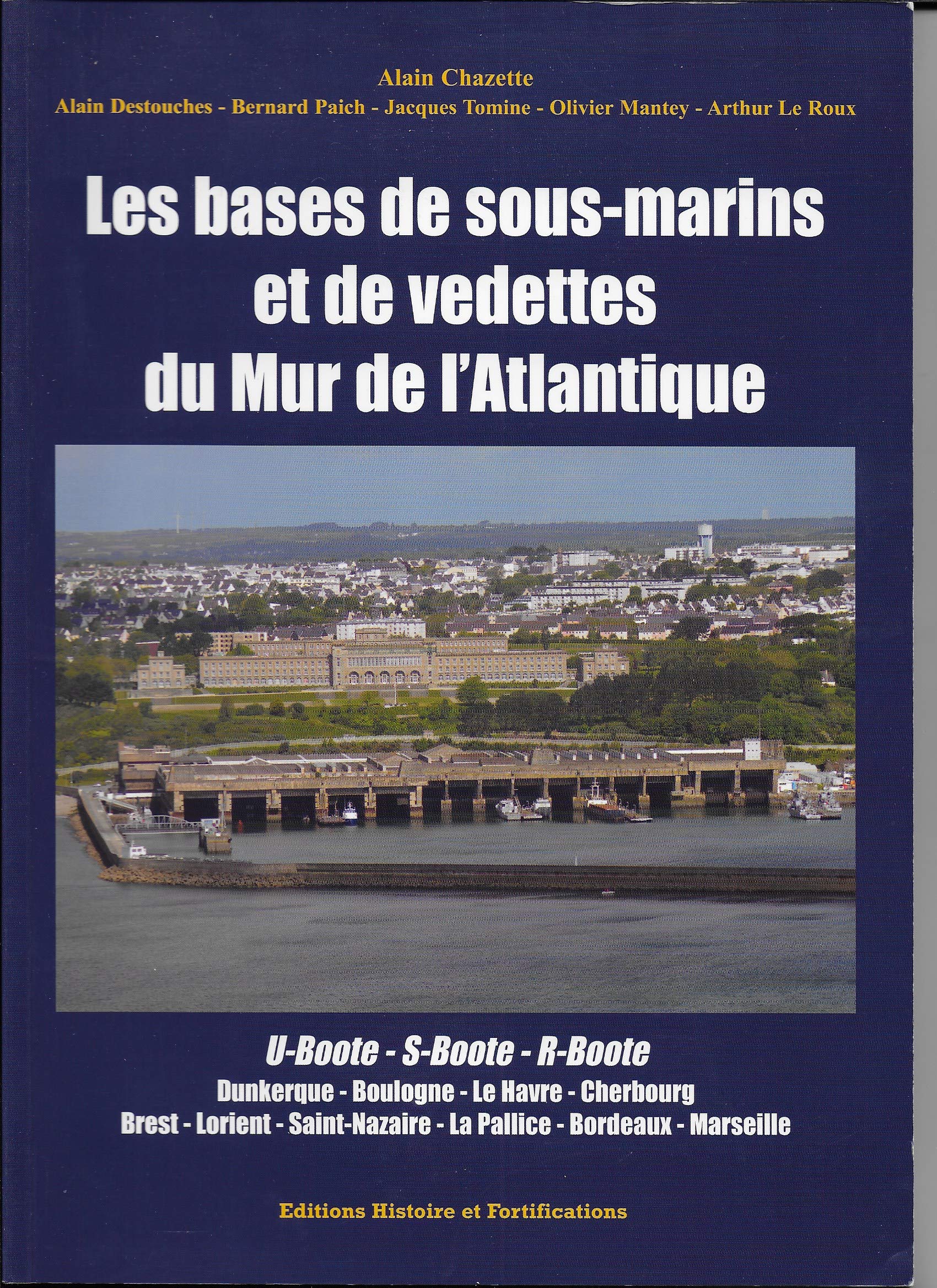LES BASES DE SOUS- MARINS ET DE VEDETTES DU MUR DE L4ATLANTIQUE. book