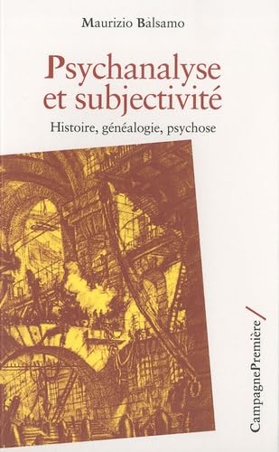 Psychanalyse et subjectivité: Histoire, généalogie, psychose Psychology