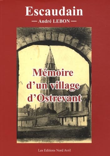 Escaudain: Mémoire d'un village d'Ostrevant book