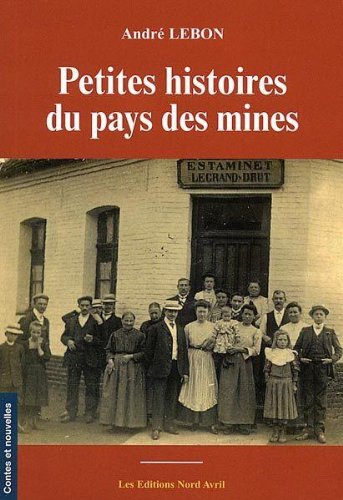 PETITES HISTOIRES DU PAYS DES MINES Historical Fiction