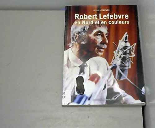 ROBERT LEFEBVRE, en Nord et en couleur book