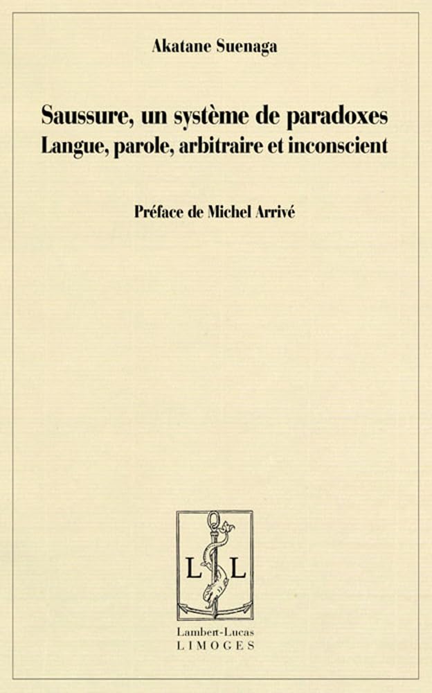 Saussure, un système de paradoxes : Langue, parole, arbitraire et inconscient Essays & Short Stories