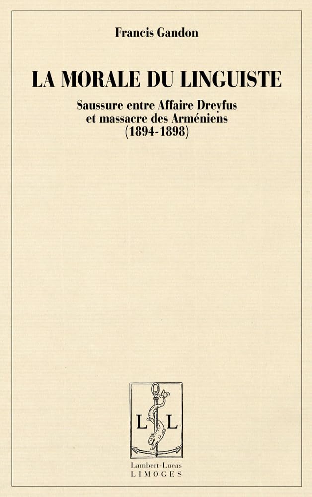 La morale du linguiste : Saussure entre Affaire Dreyfus et massacre des Arméniens (1894-1898) book