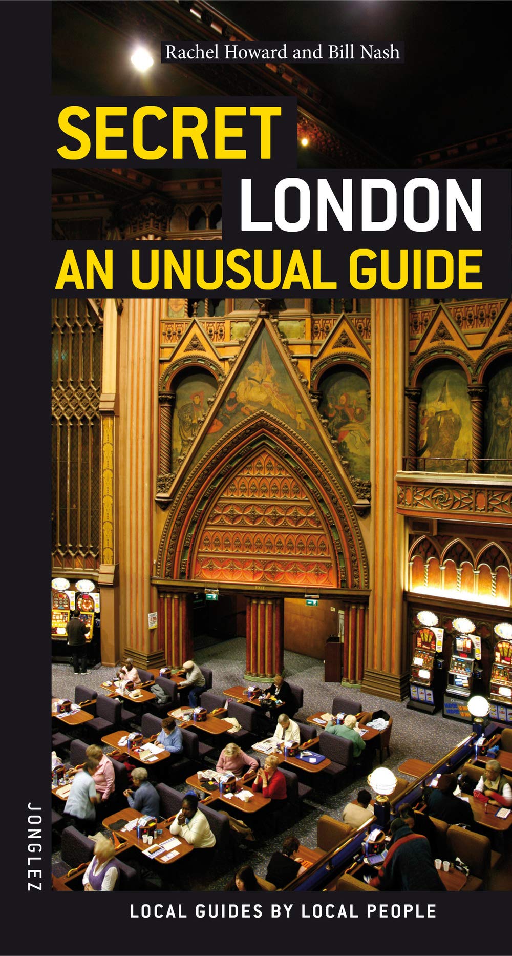 Secret London: An Unusual Guide Leisure, Home & Garden
