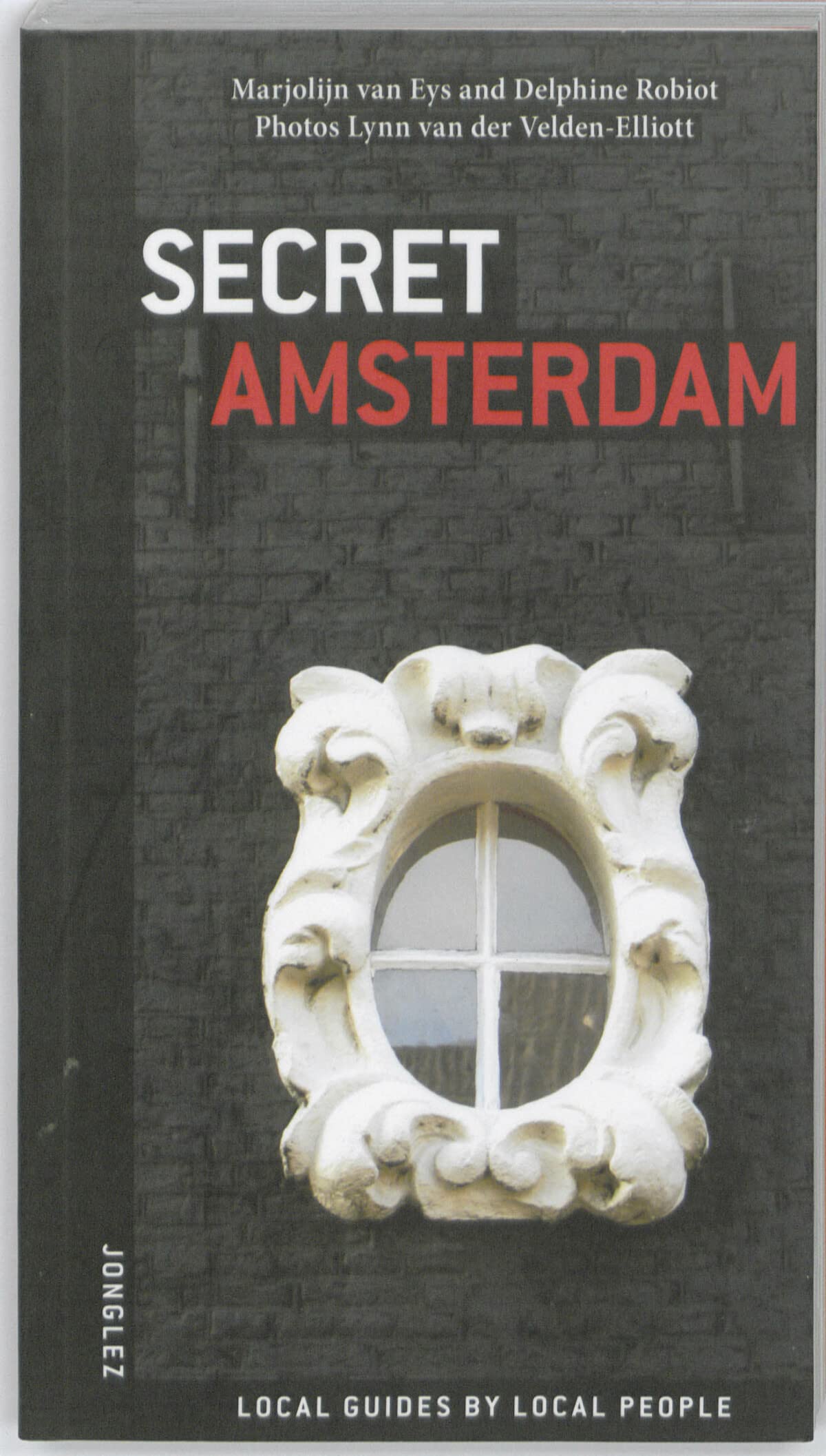 Secret Amsterdam: Local Guides by Local People Leisure, Home & Garden