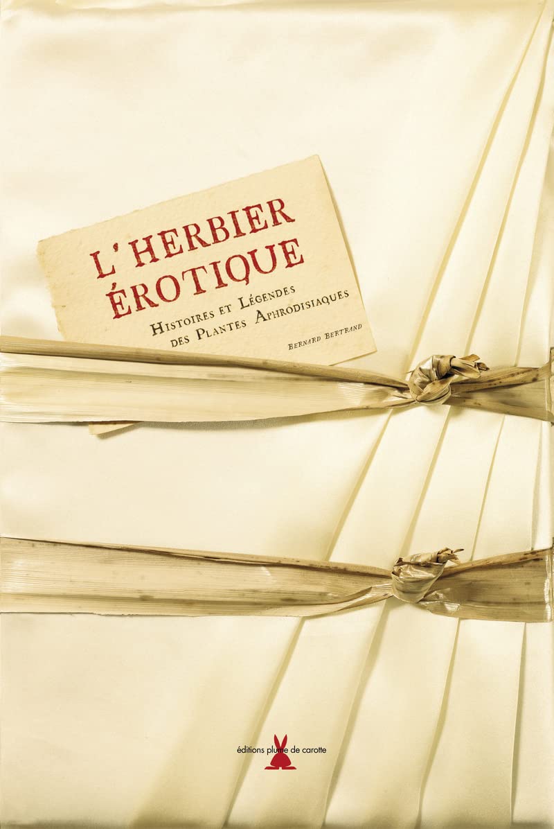 L'herbier érotique: Histoires et légendes des plantes aphrodisiaques Books