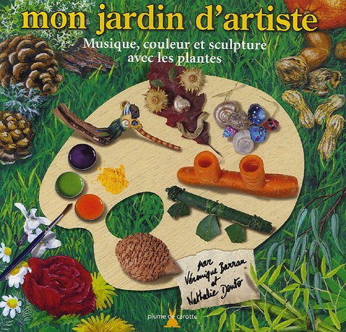 Mon jardin d'artiste: Musique, couleur et sculpture avec les plantes book