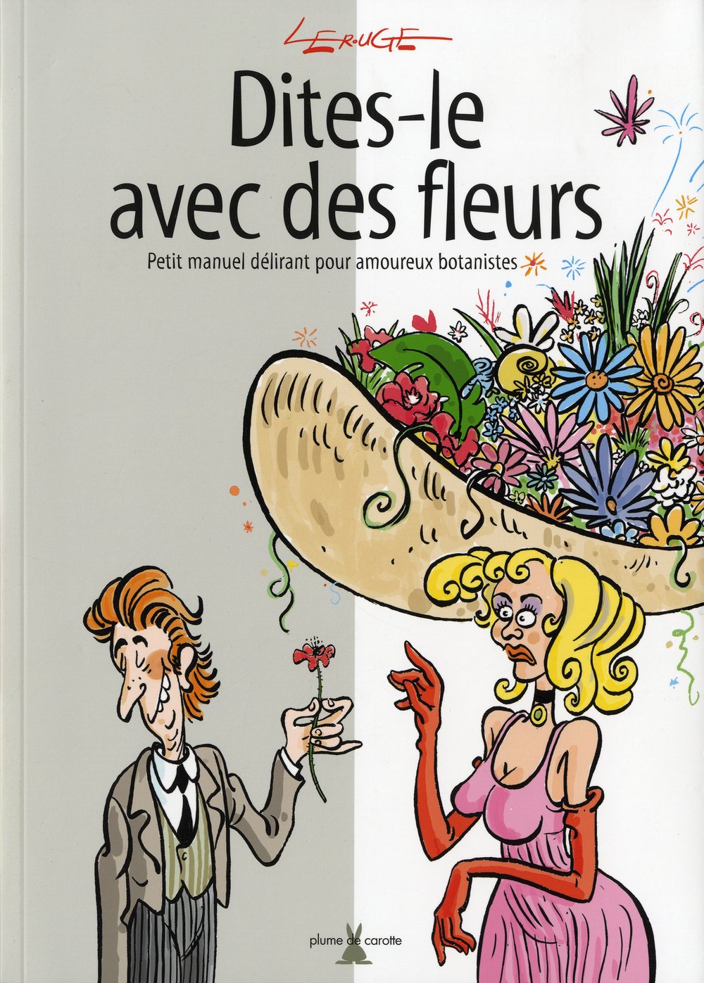 Dites-le avec des fleurs: Petit manuel délirant pour amoureux botanistes book