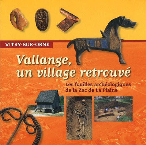 Vallange, un village retrouvé: Les fouilles archéologiques de la Zac de La Plaine book