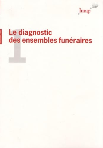 Le diagnostic des ensembles funéraires: Actes du séminaire des 5 et 6 décembre 2005 Books