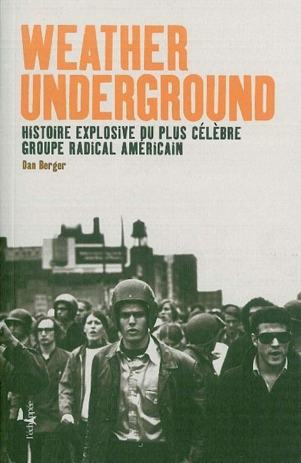 Weather Underground: Histoire explosive du plus célèbre groupe radical américain book