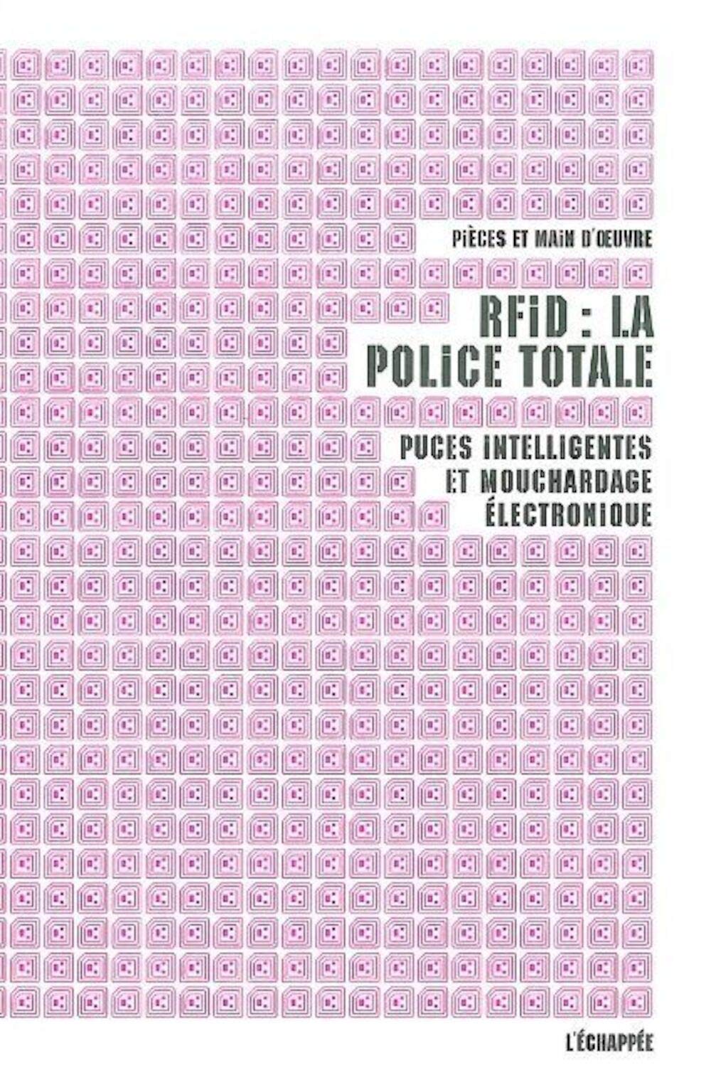 RFID : la police totale: Puces intelligentes et mouchardage électronique Essays & Short Stories