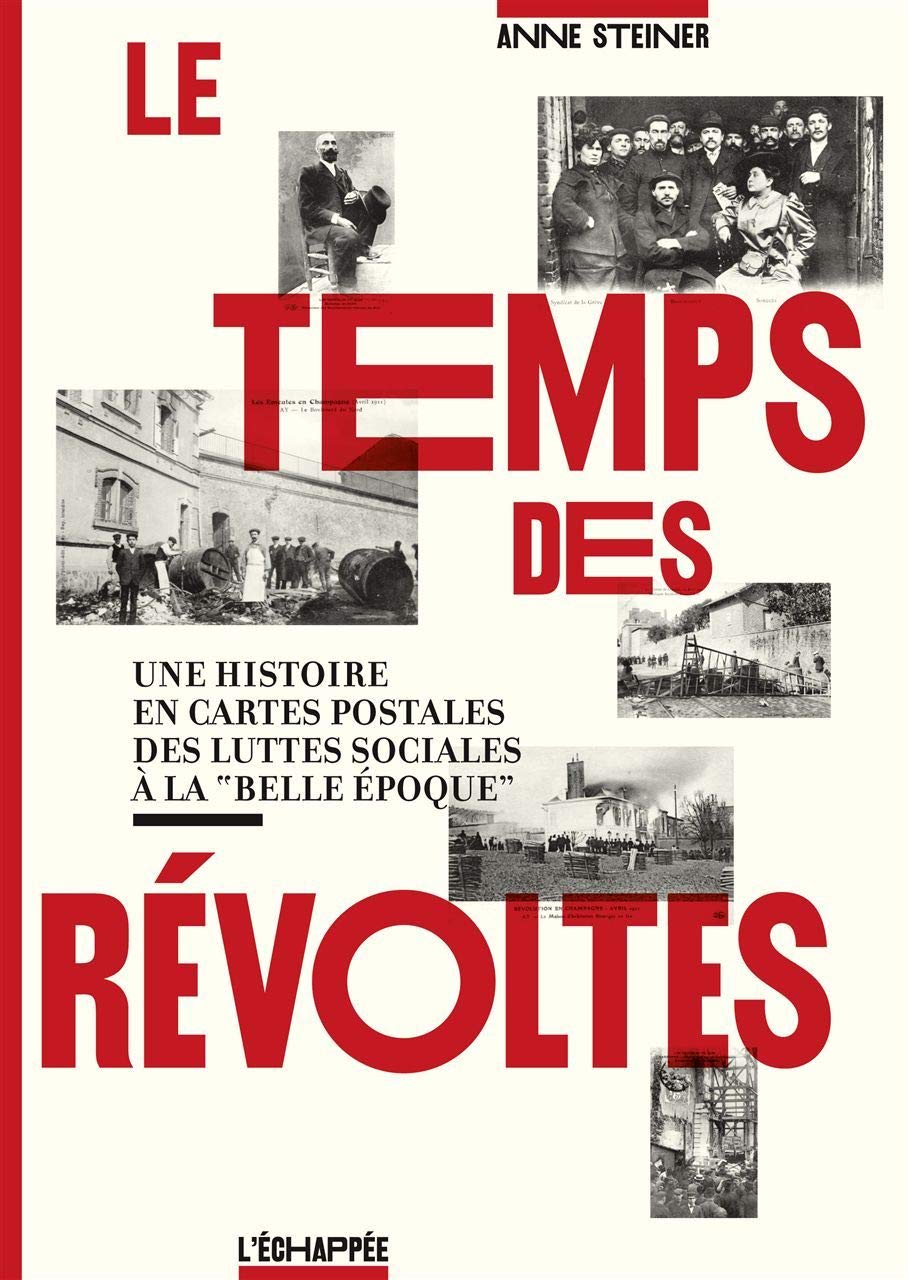 Le temps des révoltes: Une histoire en cartes postales des luttes sociales à la "Belle Epoque" book