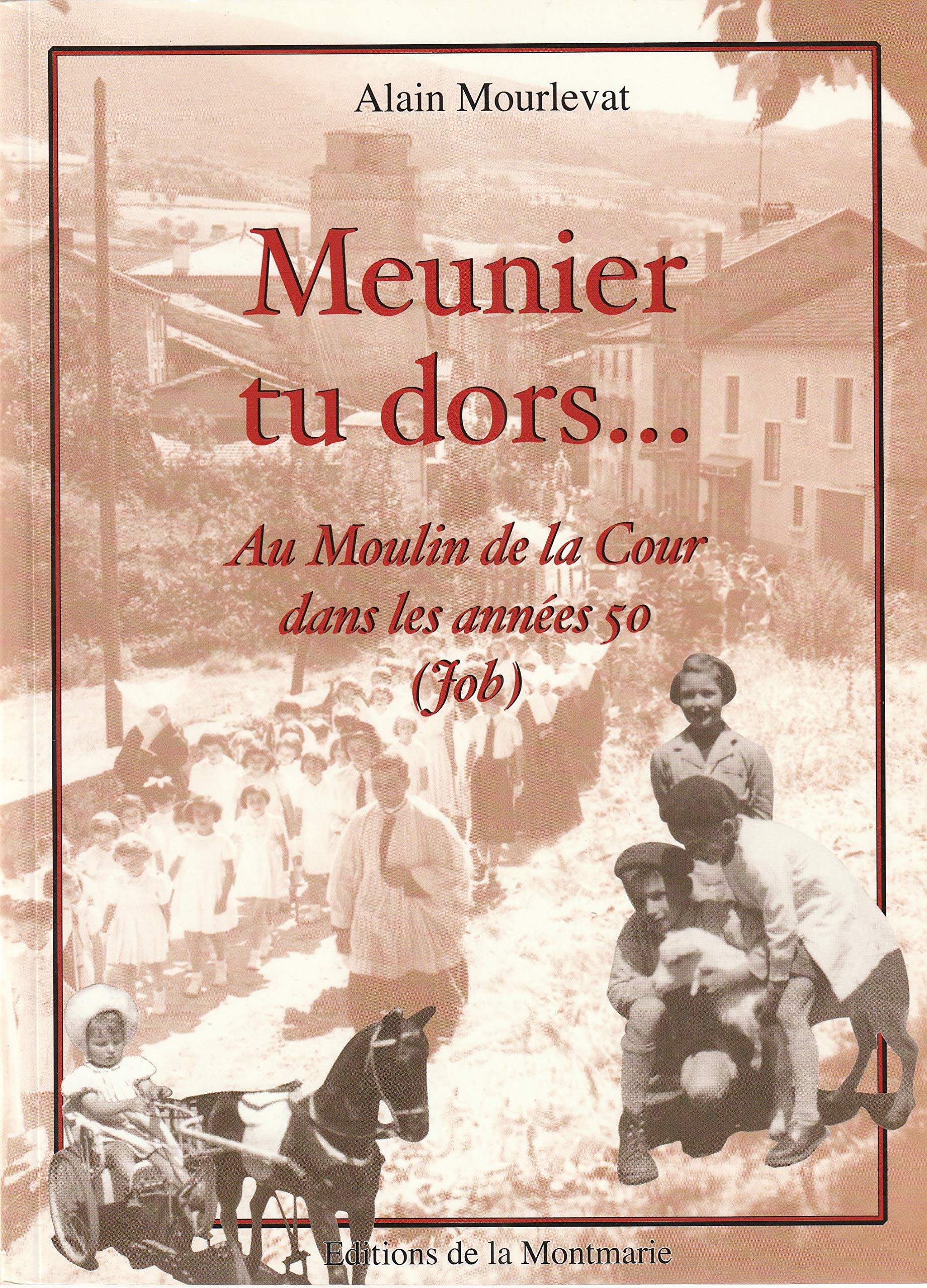 Meunier tu dors… - Au moulin de la Cour dans les années 50 (Job) Books