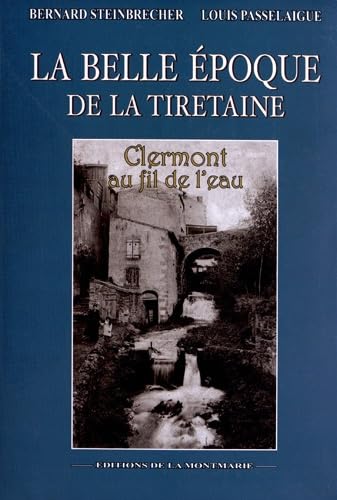 La Belle Epoque de la Tiretaine: Clermont au fil de l'eau book