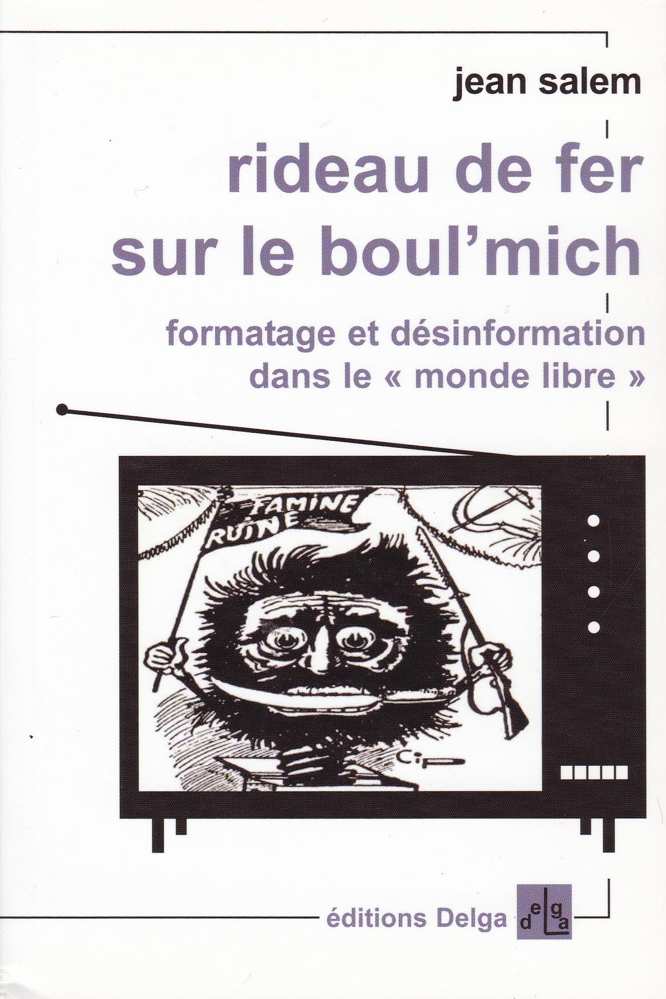 Rideau de fer sur le Boul'Mich. Formatage et désinformation dans le "monde libre". Books