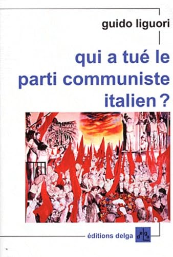 Qui a tué le parti communiste italien ? Politics & History