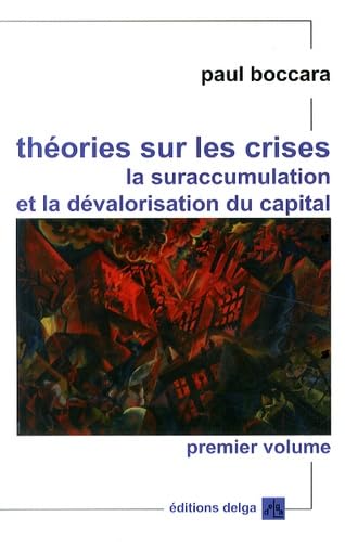 Théories sur les crises, la suraccumulation et la dévalorisation du capital: Volume 1, Analyses fondamentales et des bases des crises cycliques de moyenne période book
