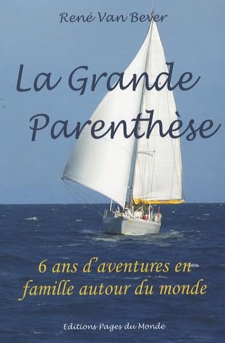 La Grande Parenthèse: 6 ans d'aventures en famille autour du monde Books