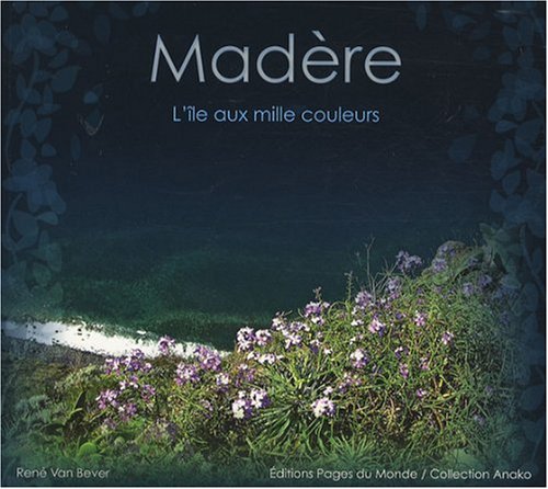 Madere : l'Ile Aux Milles Couleurs: L'île aux mille couleurs Leisure, Home & Garden
