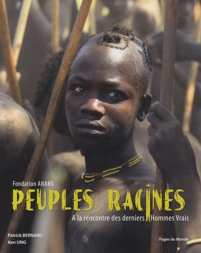 Peuples Racines: A la rencontre des derniers Hommes Vrais Leisure, Home & Garden