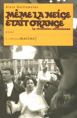 Même la neige était orange - La révolution Ukrainiene book