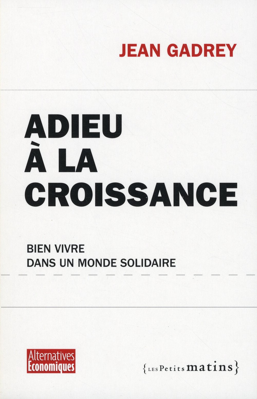 Adieu à la croissance: Bien vivre dans un monde solidaire Books