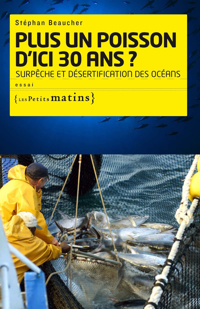 Plus un poisson d'ici 30 ans ? Surpêche et désertification des océans book