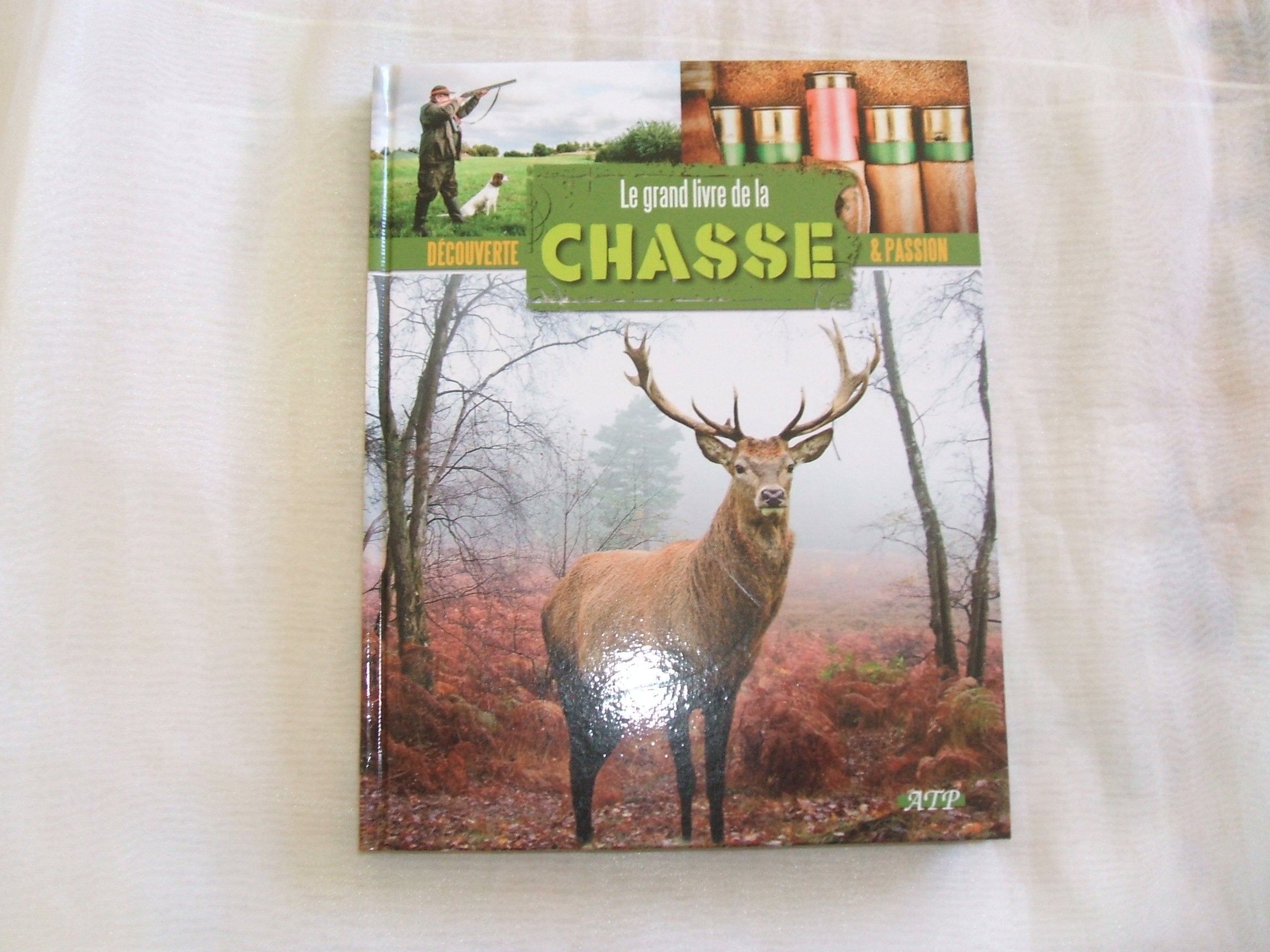 DECOUVERTE & PASSION //LE GRAND LIVRE DE LA CHASSE//PASCAL DURANTEL//EDITIONS ATP//2014 book