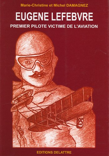 Eugène Lefebvre : premier pilote victime de l'aviation Leisure & Fun