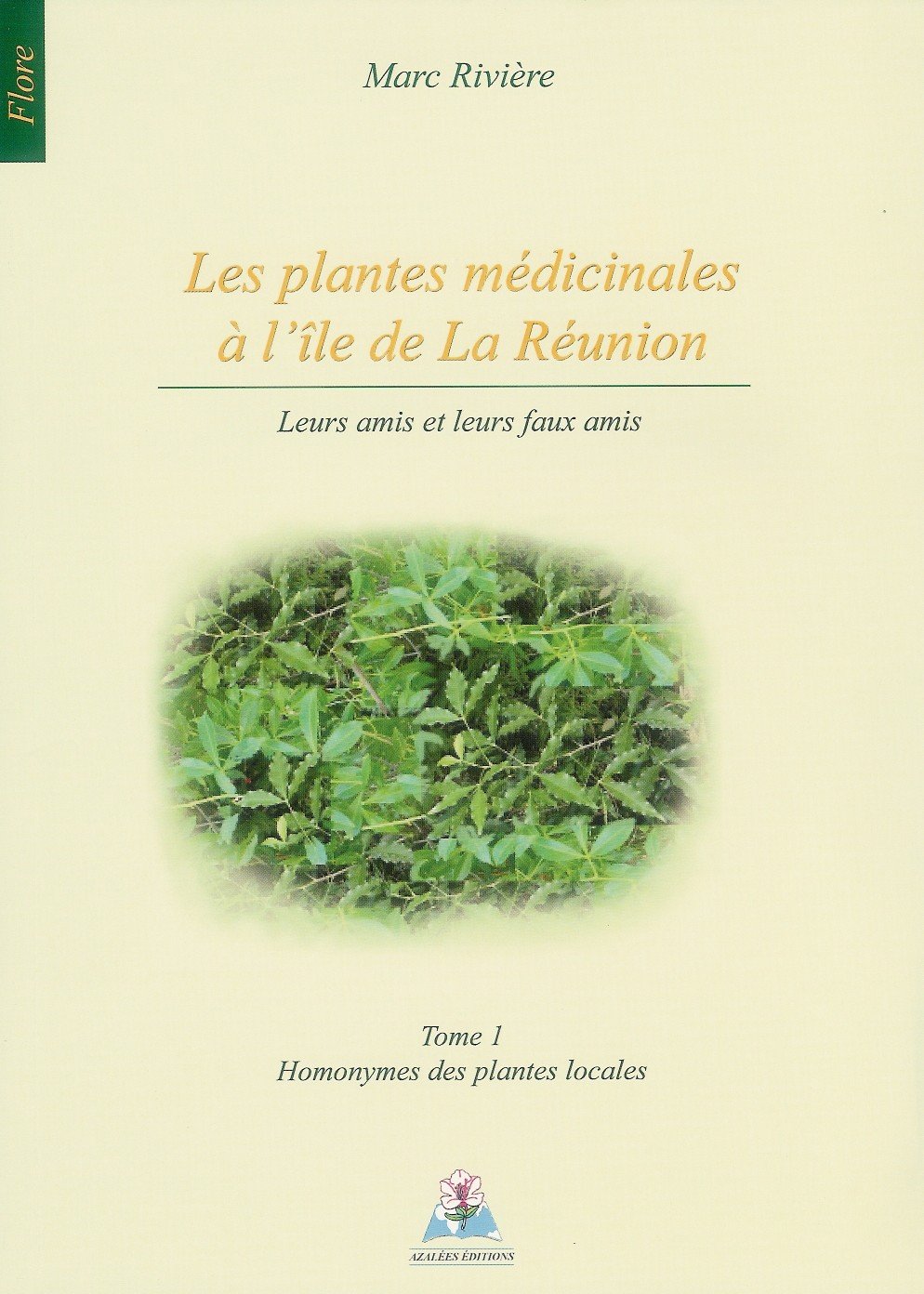 Les plantes médicinales à l'île de La Réunion - Leurs amis et leurs faux amis book