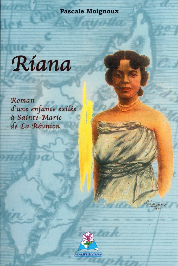Riana - Roman d'une enfance exilée à Sainte-Marie de La Réunion book