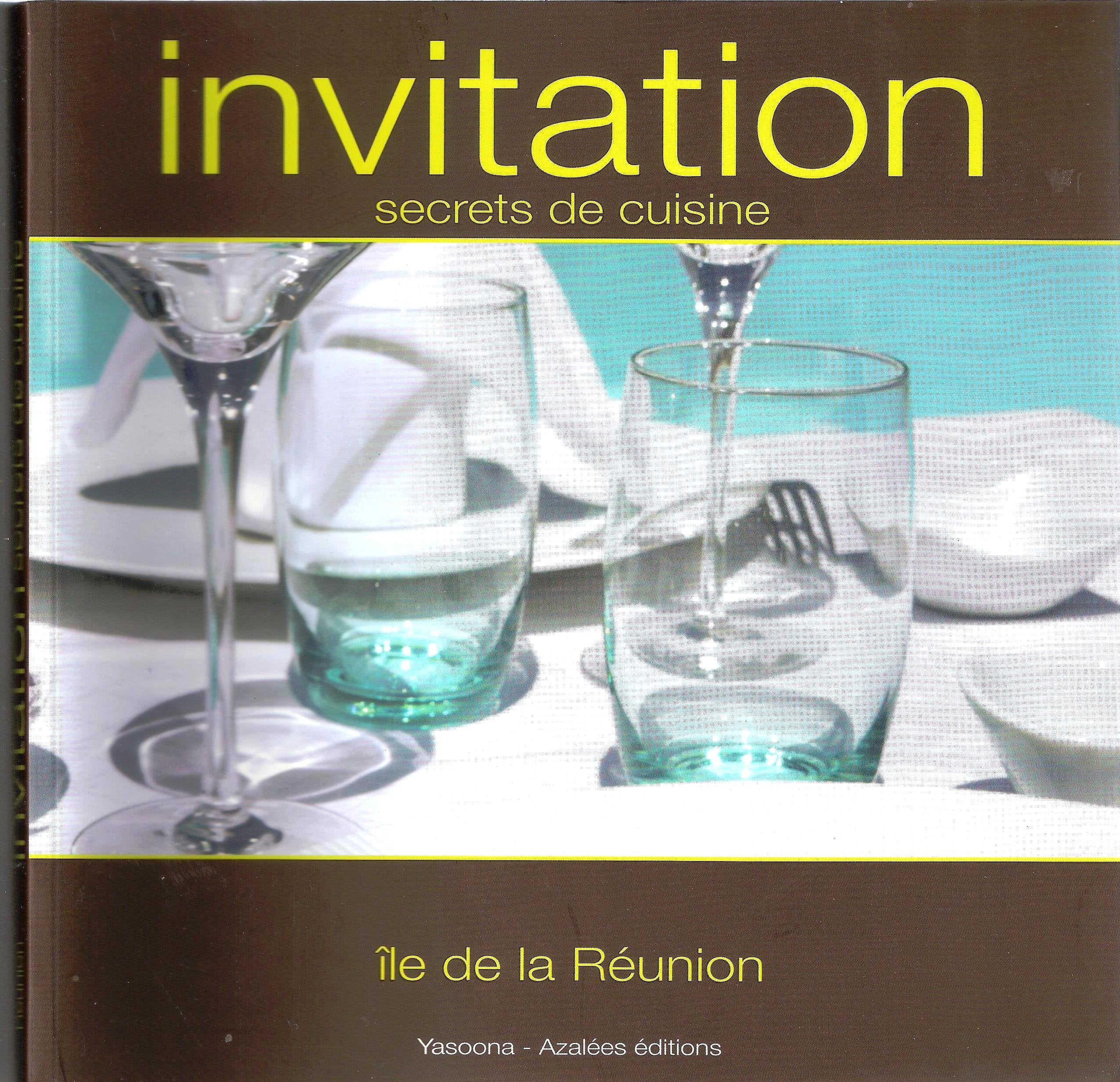 Invitation - Secrets de cuisine - 50 recettes révélées par des chefs de l'île de La Réunion Books