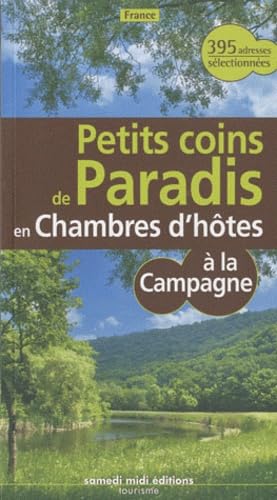 Petits coins de paradis en chambres d'hôtes à la campagne: France book