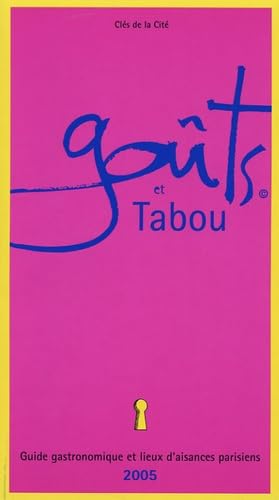 Goûts et Tabou: Guide gastronomique et lieux d'aisances parisiens book