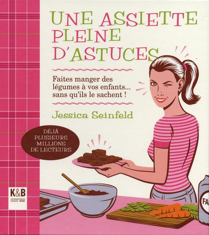 Une assiette pleine d'astuces: Faits manger des légumes à vos enfants... sans qu'ils le sachent ! Books