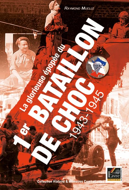 La glorieuse epopee du 1er bataillon de choc : 1943-1945 book